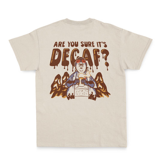 Are You Sure It's Decaf? (T-Shirt)